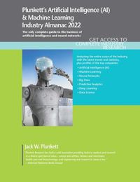Cover image for Plunkett's Artificial Intelligence (AI) & Machine Learning Industry Almanac 2022: Artificial Intelligence (AI) & Machine Learning Industry Market Research, Statistics, Trends and Leading Companies