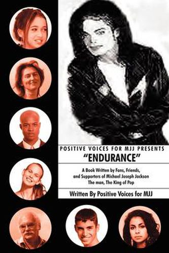 Cover image for Positive Voices for Mjj Presents  Endurance: A Book Written by Fans, Friends, and Supporters of Michael Joseph Jackson The Man, The King of Pop