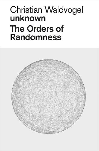 Cover image for Christian Waldvogel, Unknown: The Orders of Randomness