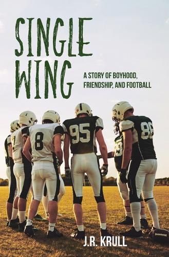 Cover image for Single Wing: A Story of Boyhood, Friendship, and Football