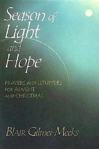 Cover image for Season of Light and Hope: Prayers and Liturgies for Advent and Christmas