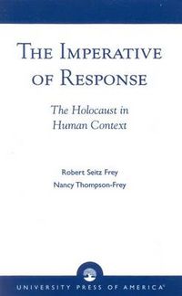 Cover image for The Imperative of Response: The Holocaust in Human Context, with a Foreword by Harry James Cargas