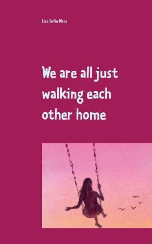 Cover image for We are all just walking each other home: 18 Poetry-Texte fur deine Reise zuruck ins Herz