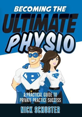 Cover image for Becoming the Ultimate Physio: A practical guide to private practice success