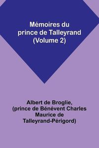 Cover image for Memoires du prince de Talleyrand (Volume 2)