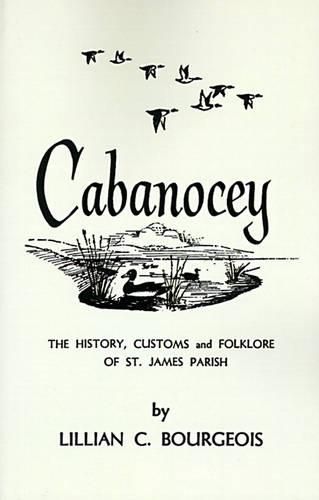 Cover image for Cabanocey: The History, Customs, and Folklore of St. James Parish