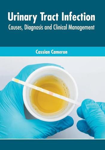 Cover image for Urinary Tract Infection: Causes, Diagnosis and Clinical Management