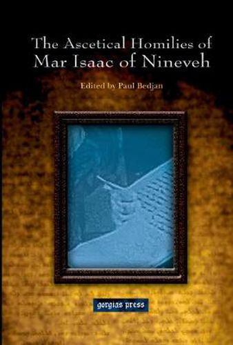 The Ascetical Homilies of Mar Isaac of Nineveh: Edited by Paul Bedjan