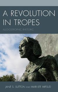 Cover image for A Revolution in Tropes: Alloiostrophic Rhetoric