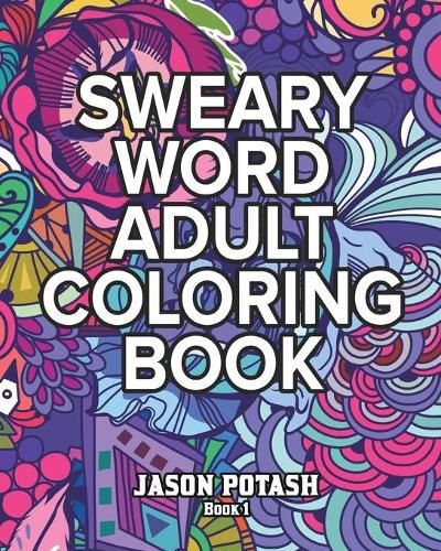 Cover image for Sweary Word Adult Coloring Book - Vol. 1