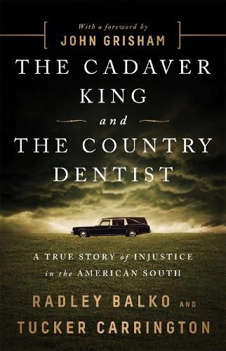 Cover image for The Cadaver King and the Country Dentist: A True Story of Injustice in the American South