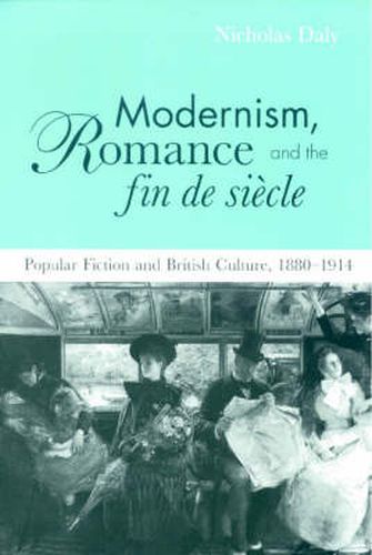 Cover image for Modernism, Romance and the Fin de Siecle: Popular Fiction and British Culture