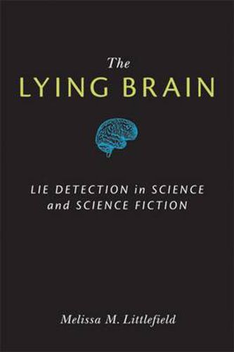 Cover image for The Lying Brain: Lie Detection in Science and Science Fiction