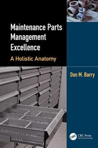 Cover image for Maintenance Parts Management Excellence: A Holistic Anatomy