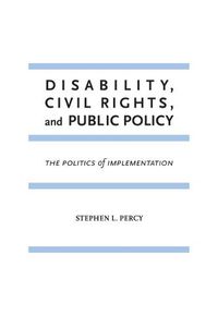 Cover image for Disability, Civil Rights, and Public Policy: The Politics of Implementation
