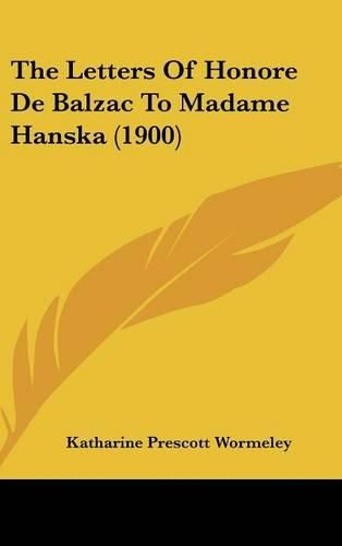 Cover image for The Letters of Honore de Balzac to Madame Hanska (1900)