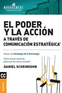 Cover image for El Poder y la accion a traves de Comunicacion estrategica: Como mover los hilos para que las cosas sucedan