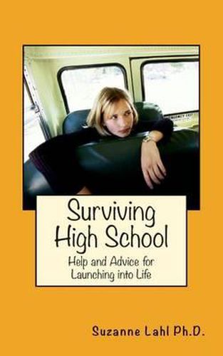 Cover image for Surviving High School: Help and Advice for Launching into Life