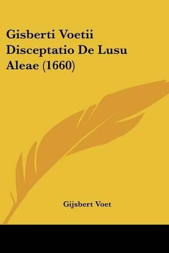 Cover image for Gisberti Voetii Disceptatio de Lusu Aleae (1660)