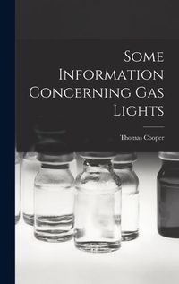 Cover image for Some Information Concerning Gas Lights