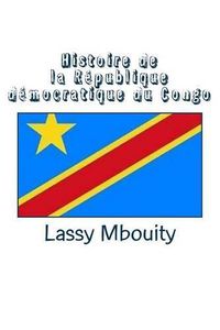 Cover image for Histoire de la R publique D mocratique Du Congo