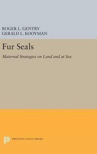 Cover image for Fur Seals: Maternal Strategies on Land and at Sea