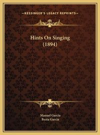 Cover image for Hints on Singing (1894)