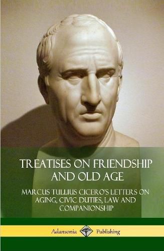 Cover image for Treatises on Friendship and Old Age