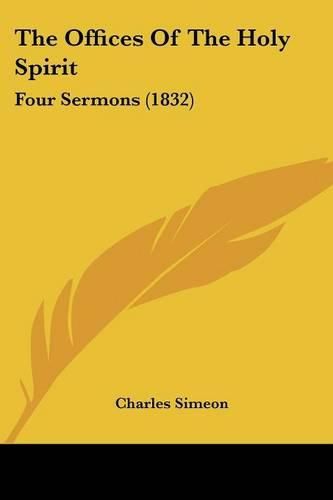 The Offices of the Holy Spirit: Four Sermons (1832)