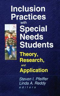 Cover image for Inclusion Practices with Special Needs Students: Theory, Research, and Application