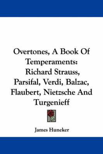 Cover image for Overtones, a Book of Temperaments: Richard Strauss, Parsifal, Verdi, Balzac, Flaubert, Nietzsche and Turgenieff