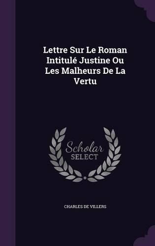 Lettre Sur Le Roman Intitule Justine Ou Les Malheurs de La Vertu