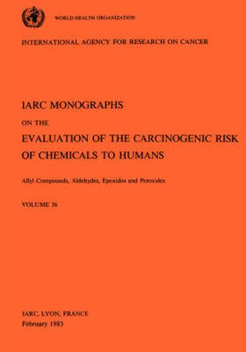 Cover image for Allyl Compounds, Aldehydes, Epoxides and Peroxides: IARC Monographs on the Evaluation of Carcinogenic Risks to Humans