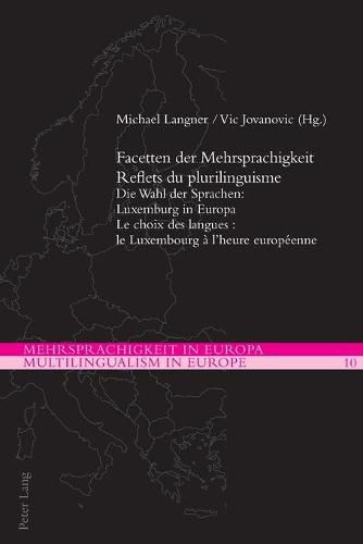 Cover image for Facetten der Mehrsprachigkeit / Reflets du plurilinguisme: Die Wahl der Sprachen: Luxemburg in Europa / Le choix des langues : le Luxembourg a l'heure europeenne