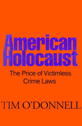 Cover image for American Holocaust: The Price of Victimless Crime Laws