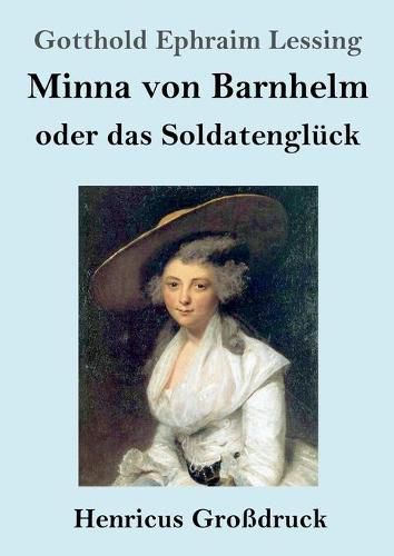 Cover image for Minna von Barnhelm, oder das Soldatengluck (Grossdruck): Ein Lustspiel in funf Aufzugen