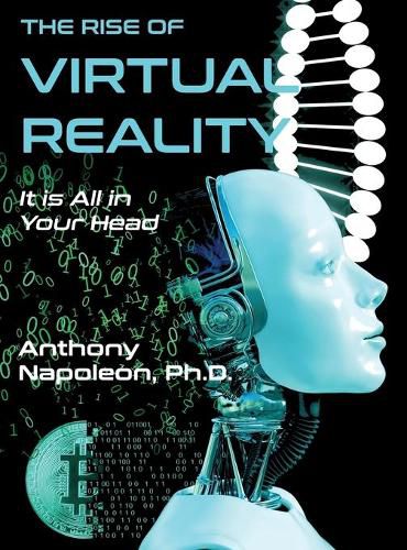 Cover image for The Rise of Virtual Reality: The Rise of Virtual Reality: It is All in Your Head