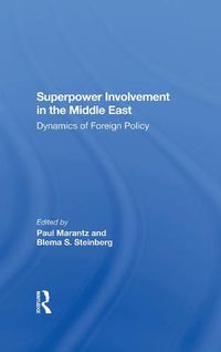 Cover image for Superpower Involvement in the Middle East: Dynamics of Foreign Policy