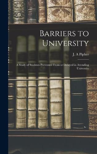 Cover image for Barriers to University: a Study of Students Prevented From or Delayed in Attending University