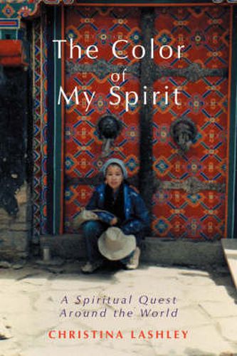 Cover image for The Color of My Spirit: A Spiritual Quest Around the World