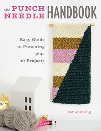 Cover image for The Punch Needle Handbook: Easy Guide to Punching plus 19 Projects