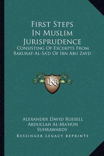 Cover image for First Steps in Muslim Jurisprudence: Consisting of Excerpts from Bakurat-Al-Sa'd of Ibn Abu Zayd