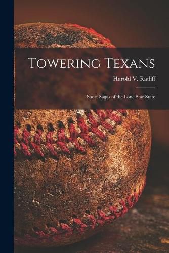 Cover image for Towering Texans; Sport Sagas of the Lone Star State