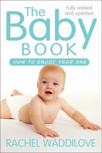 Cover image for The Baby Book: How to enjoy year one: revised and updated