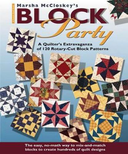 Cover image for Marsha Mccloskeys Block Party: A Quilter's Extravaganza of 120 Rotary-Cut Block Patterns