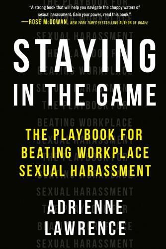 Cover image for Staying in the Game: The Playbook for Beating Workplace Sexual Harassment