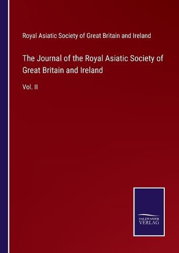 The Journal of the Royal Asiatic Society of Great Britain and Ireland: Vol. II