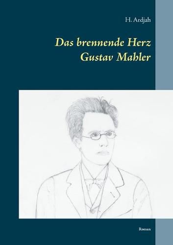 Cover image for Das brennende Herz - Gustav Mahler: Roman