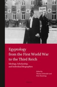 Cover image for Egyptology from the First World War to the Third Reich: Ideology, Scholarship, and Individual Biographies