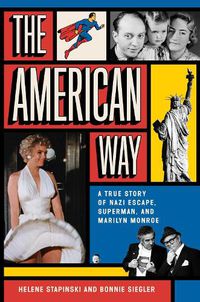 Cover image for The American Way: A True Story of Nazi Escape, Superman, and Marilyn Monroe